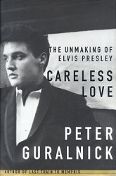 The King Elvis Presley, Front Cover, Book, 1999, Careless Love, The Unmaking Of Elvis Presley