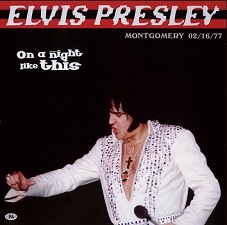 The King Elvis Presley, CDR PA, February 16, 1977, Montgomery, Alabama, On A Night Like This