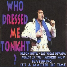The King Elvis Presley, CDR TCB, August 25, 1973, Who Dressed Me Tonight?