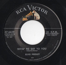 The King Elvis Presley, single, RCA 47-6639, 1956, Tryin' To Get To You / I Love You Because