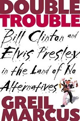 The King Elvis Presley, Front Cover, Book, 2000, Double Trouble Bill Clinton And Elvis Presley In A Land Of No Alternatives