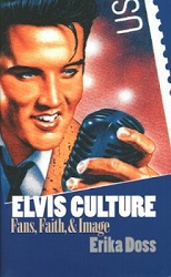 The King Elvis Presley, Front Cover, Book, 2004, Elvis Culture: Fans, Faith, & Image