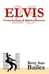 The King Elvis Presley, Front Cover, Book, 2004, Elvis: Twenty-five Years of Birthday Memories