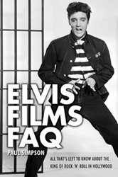 The King Elvis Presley, Front Cover, Book, 2013, Elvis Films Faq: All That's Left to Know about the King of Rock 'n' Roll in Hollywood