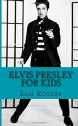The King Elvis Presley, Front Cover, Book, 2013, Elvis Presley For Kids