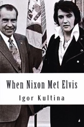 The King Elvis Presley, Front Cover, Book, 2013, When Elvis Met Nixon