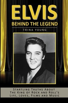 The King Elvis Presley, Front Cover, Book, September 16, 2015, Elvis, Behind The Legend
