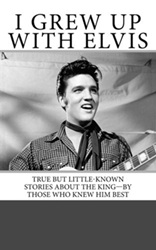 The King Elvis Presley, Front Cover, Book, April 29, 2016, I Grew Up With Elvis