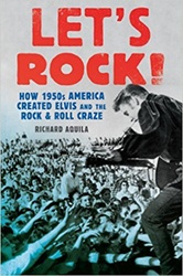 The King Elvis Presley, Front Cover, Book, October 16, 2016, Let's Rock!: How 1950s America Created Elvis and the Rock and Roll Craze