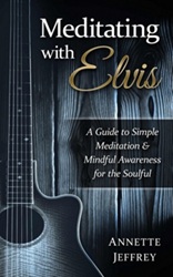 The King Elvis Presley, Front Cover, Book, April 22, 2016, Meditating With Elvis A Guide To Simple Meditation & Mindful Awareness For The Soulful