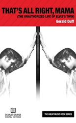 The King Elvis Presley, Front Cover, Book, February 15, 2016, That's All Right Mama: The Unauthorized Life of Elvis's Twin