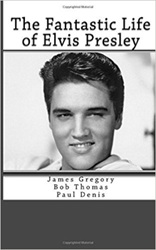 The King Elvis Presley, Front Cover, Book, July 6, 2016, The Fantastic Life of Elvis Presley