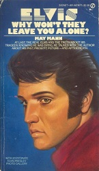 The King Elvis Presley, Front Cover, Book, 1982, Elvis: Why Won't They Leave You Alone