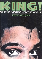 The King Elvis Presley, Front Cover, Book, 1985, King! When Elvis Rocked The World