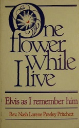 The King Elvis Presley, Front Cover, Book, 1987, One Flower While I Live Elvis As I Remember Him