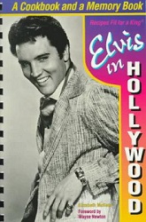 The King Elvis Presley, Front Cover, Book, 1994, Elvis In Hollywood Recipes Fit For A King