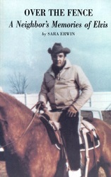 The King Elvis Presley, Front Cover, Book, 1997, Over The Fence - A Neighbor's Memories Of Elvis