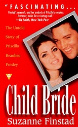 The King Elvis Presley, Front Cover, Book, 1998, Child Bride The Untold Story Of Priscilla Beaulieu Presley