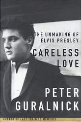 The King Elvis Presley, Front Cover, Book, 1999, Careless Love, The Unmaking Of Elvis Presley