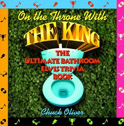 The King Elvis Presley, Front Cover, Book, 1999, On The Throne With The King - The Ultimate Bathroom Elvis Trivia Book