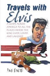 The King Elvis Presley, Front Cover, Book, 1999, Travels With Elvis A Guide Across America To All The Places Where The King Lived, Loved And Laughed