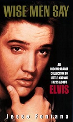 The King Elvis Presley, Front Cover, Book, 1999, Wise Men Say An Incomparable Collection Of Little-Known Facts About Elvis