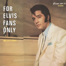 For Elvis Fans Only