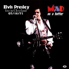 The King Elvis Presley, CDR PA, July 18, 1975, Richfield, Ohio, Mad As A Hatter