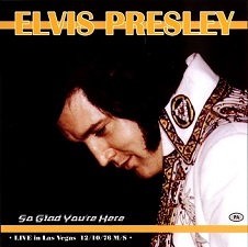 The King Elvis Presley, CDR PA, December 10, 1976, Las Vegas, Nevada, So Glad You're Here