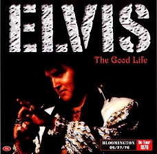 The King Elvis Presley, CDR PA, May 27, 1976, Bloomington, Indiana, The Good Life