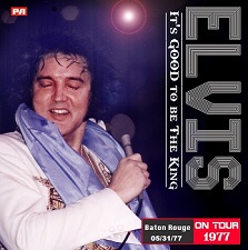 The King Elvis Presley, CDR pa, May 31, 1977, Baton Rouge, Louisiana, It's Good To Be The King