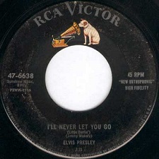The King Elvis Presley, single, RCA 47-6638, 1956, I'll Never Let You Go / I'm Gonna Sit Right Down and Cry Over You
