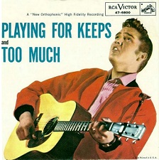 The King Elvis Presley, single, RCA 47-6800, 1957, Too Much / Playing For Keeps