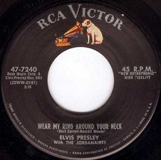 The King Elvis Presley, single, RCA 47-7240, 1958, Wear My Ring Around Your Neck / Doncha' Think It's Time