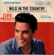 The King Elvis Presley, single, RCA 47-7880, May 2, 1961, Wild In The Country / I Feel So Bad